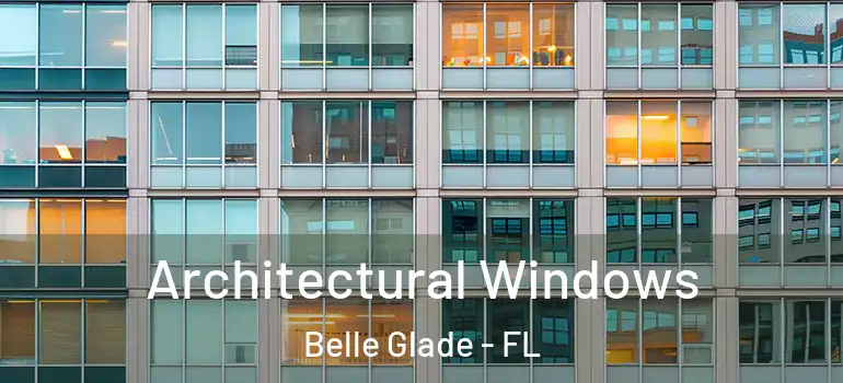 Architectural Windows Belle Glade - FL