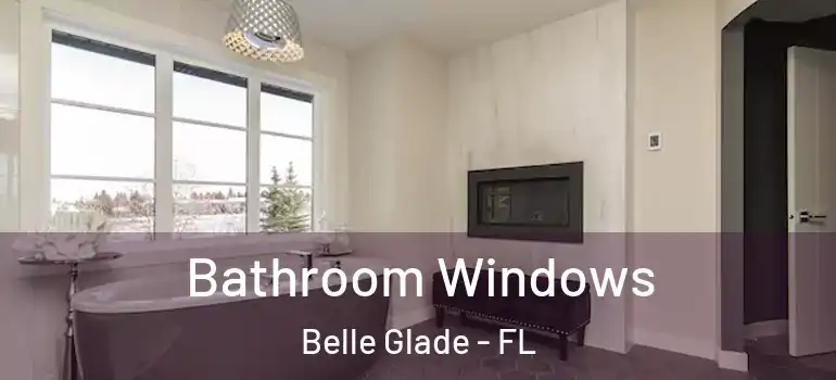 Bathroom Windows Belle Glade - FL