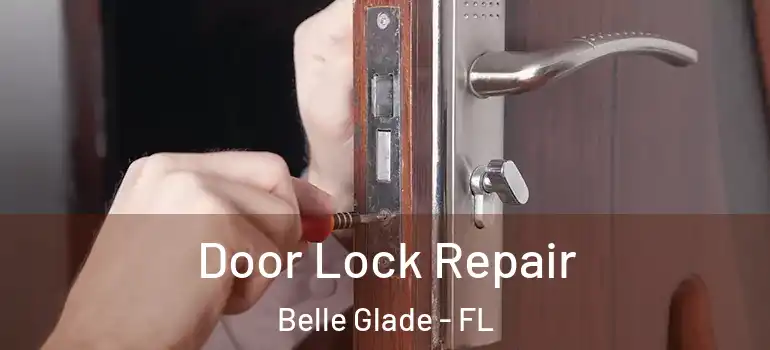 Door Lock Repair Belle Glade - FL