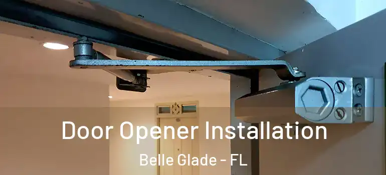 Door Opener Installation Belle Glade - FL