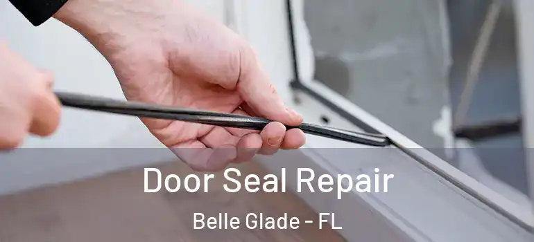 Door Seal Repair Belle Glade - FL