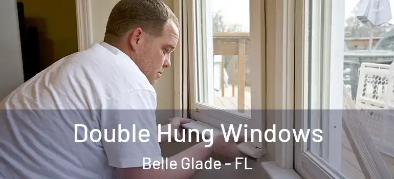 Double Hung Windows Belle Glade - FL