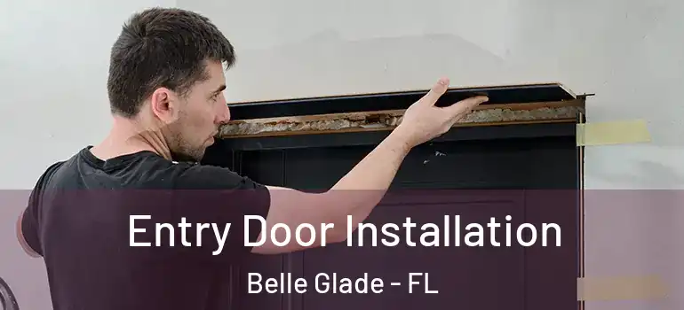 Entry Door Installation Belle Glade - FL