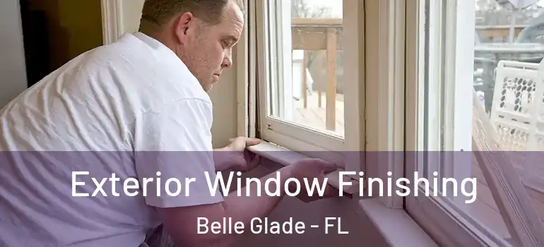 Exterior Window Finishing Belle Glade - FL