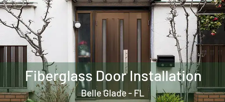 Fiberglass Door Installation Belle Glade - FL
