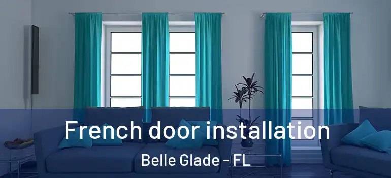 French door installation Belle Glade - FL