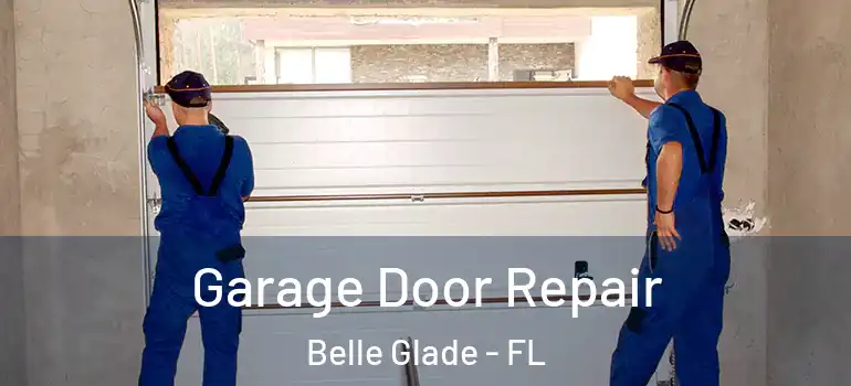 Garage Door Repair Belle Glade - FL