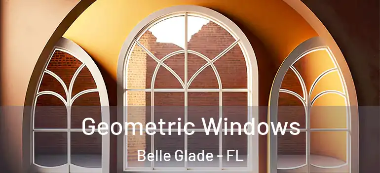 Geometric Windows Belle Glade - FL