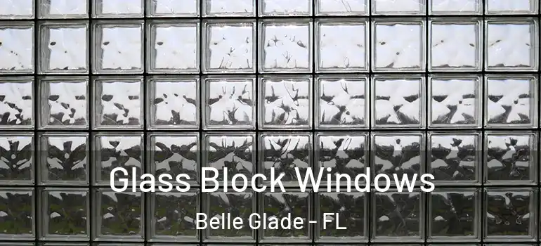 Glass Block Windows Belle Glade - FL
