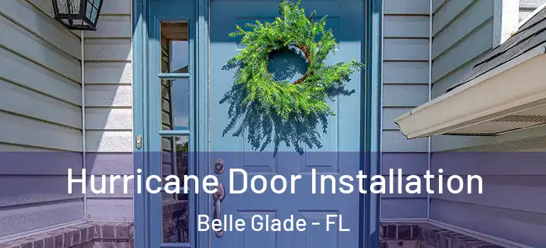 Hurricane Door Installation Belle Glade - FL