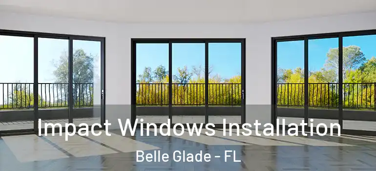 Impact Windows Installation Belle Glade - FL