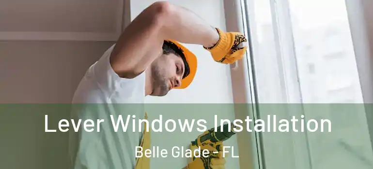 Lever Windows Installation Belle Glade - FL