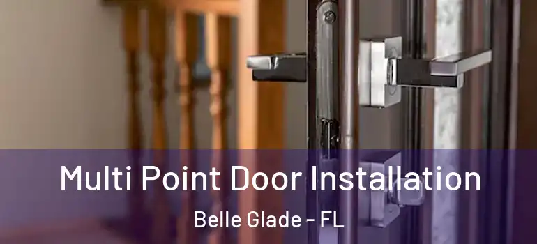 Multi Point Door Installation Belle Glade - FL