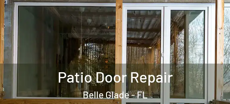 Patio Door Repair Belle Glade - FL