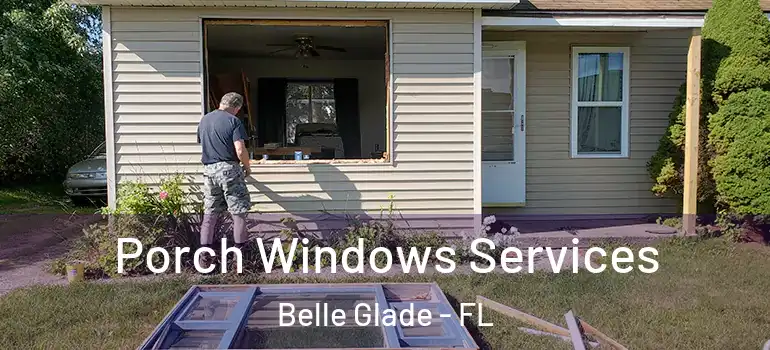Porch Windows Services Belle Glade - FL