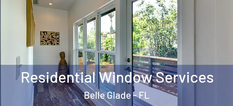 Residential Window Services Belle Glade - FL