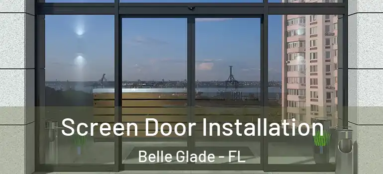 Screen Door Installation Belle Glade - FL