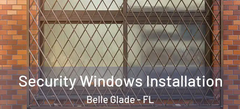 Security Windows Installation Belle Glade - FL
