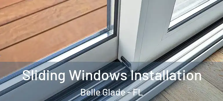 Sliding Windows Installation Belle Glade - FL