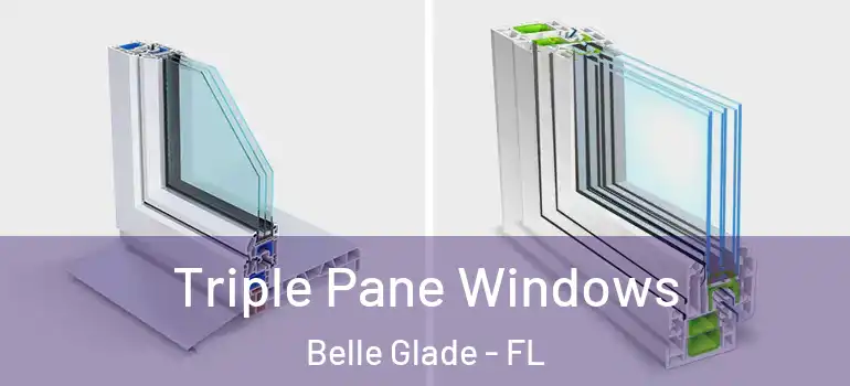 Triple Pane Windows Belle Glade - FL