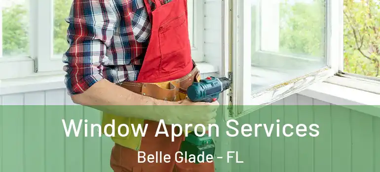 Window Apron Services Belle Glade - FL