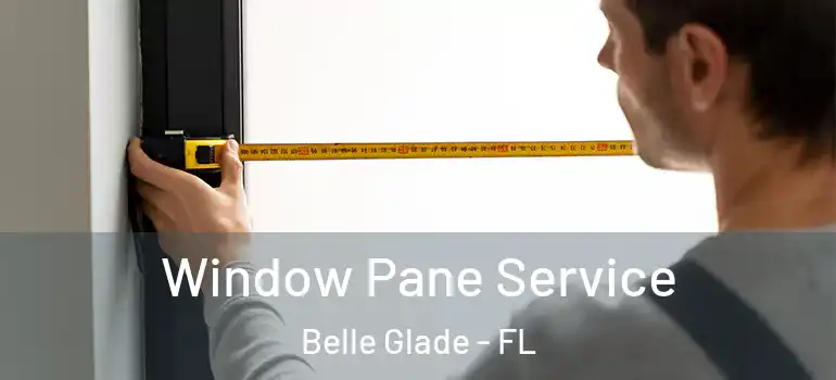 Window Pane Service Belle Glade - FL