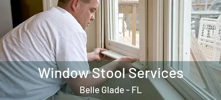  Window Stool Services Belle Glade - FL