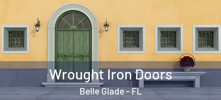 Wrought Iron Doors Belle Glade - FL